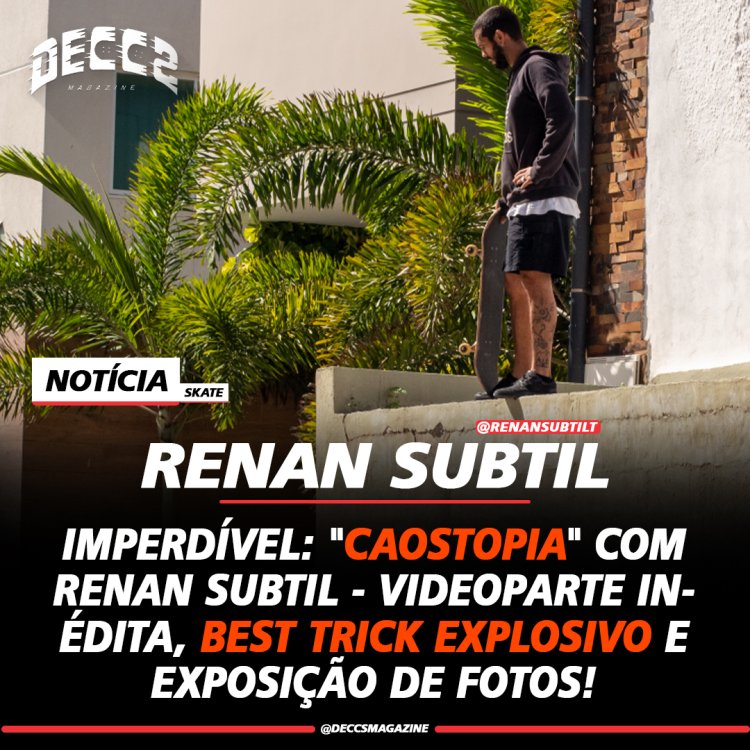 Imperdível - Caostopia com Renan Subtil - Videoparte Inédita, Best Trick Explosivo e Exposição de Fotos!