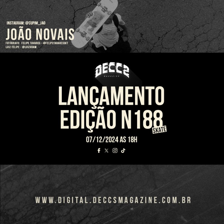 João Novais: Do Brinquedo ao Skate dos Sonhos. Vem ai! Edição N188 - Skate da DECCS Magazine!